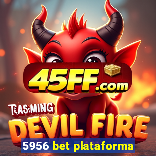 5956 bet plataforma